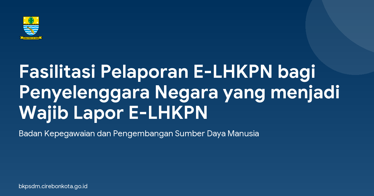 Fasilitasi Pelaporan E-LHKPN bagi Penyelenggara Negara yang menjadi Wajib Lapor E-LHKPN