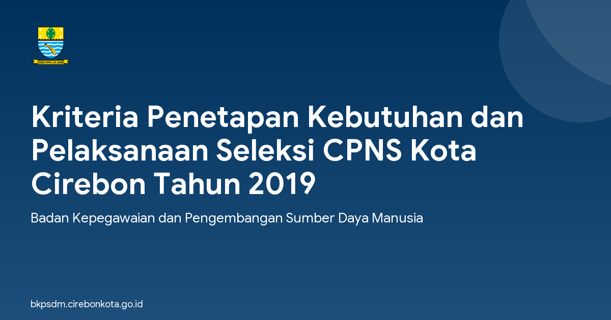 Kriteria Penetapan Kebutuhan dan Pelaksanaan Seleksi CPNS Kota Cirebon Tahun 2019
