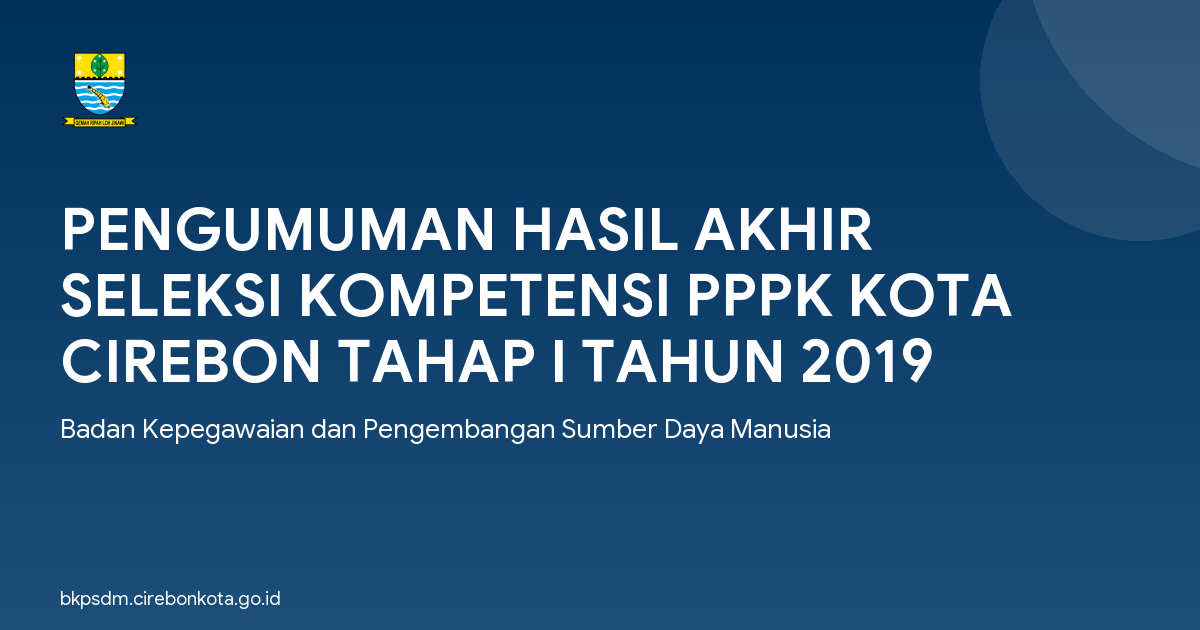 PENGUMUMAN HASIL AKHIR SELEKSI KOMPETENSI PPPK KOTA CIREBON TAHAP I TAHUN 2019