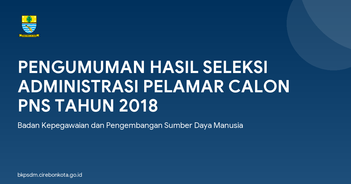 PENGUMUMAN HASIL SELEKSI ADMINISTRASI PELAMAR CALON PNS TAHUN 2018