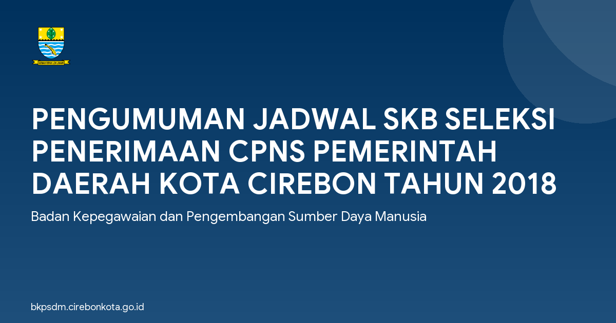 PENGUMUMAN JADWAL SKB SELEKSI PENERIMAAN CPNS PEMERINTAH DAERAH KOTA CIREBON TAHUN 2018