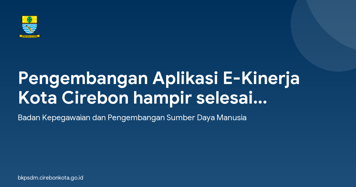 Pengembangan Aplikasi E-Kinerja Kota Cirebon hampir selesai...