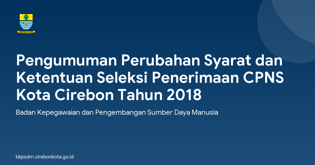 Pengumuman Perubahan Syarat dan Ketentuan Seleksi Penerimaan CPNS Kota Cirebon Tahun 2018