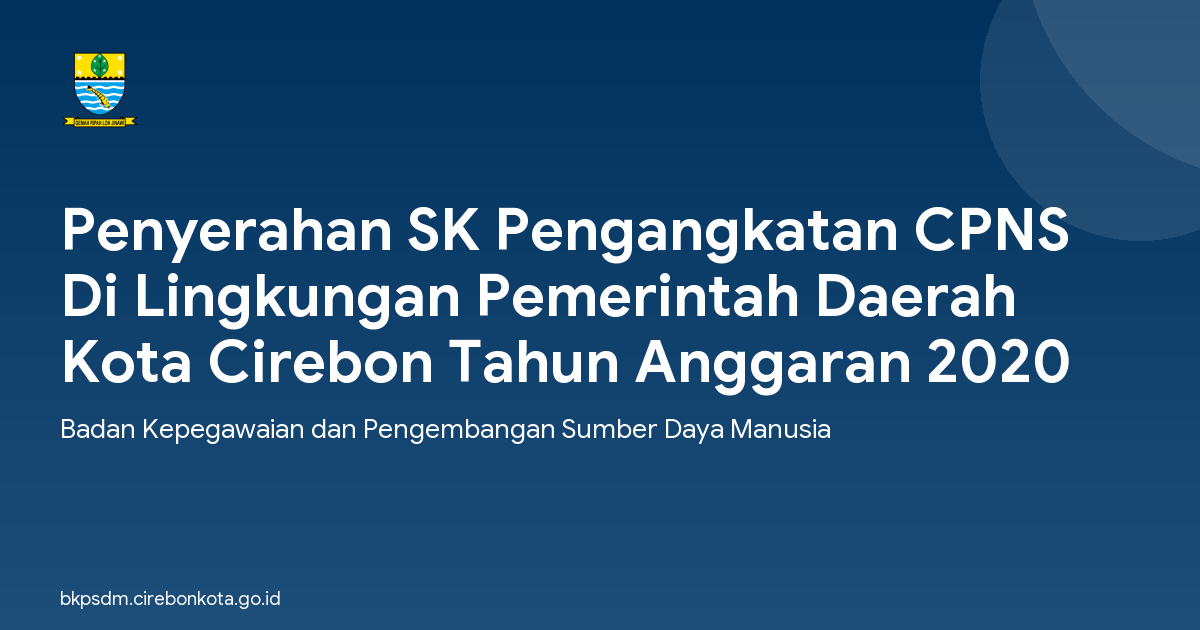 Penyerahan SK Pengangkatan CPNS Di Lingkungan Pemerintah Daerah Kota Cirebon Tahun Anggaran 2020