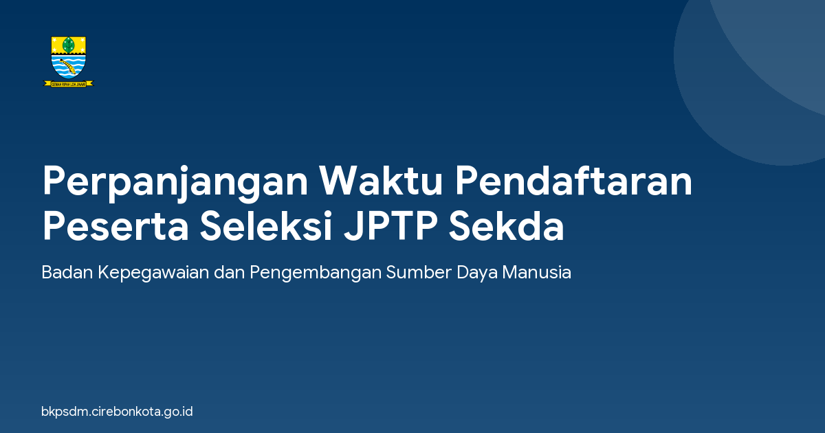 Perpanjangan Waktu Pendaftaran Peserta Seleksi JPTP Sekda