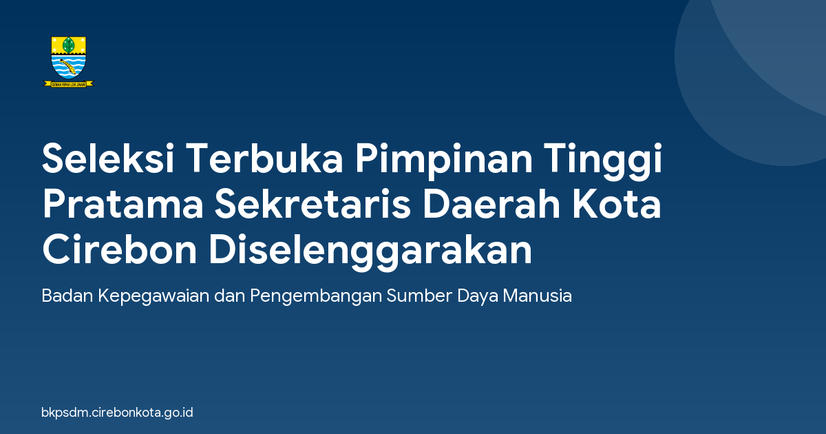 Seleksi Terbuka Pimpinan Tinggi Pratama Sekretaris Daerah Kota Cirebon Diselenggarakan