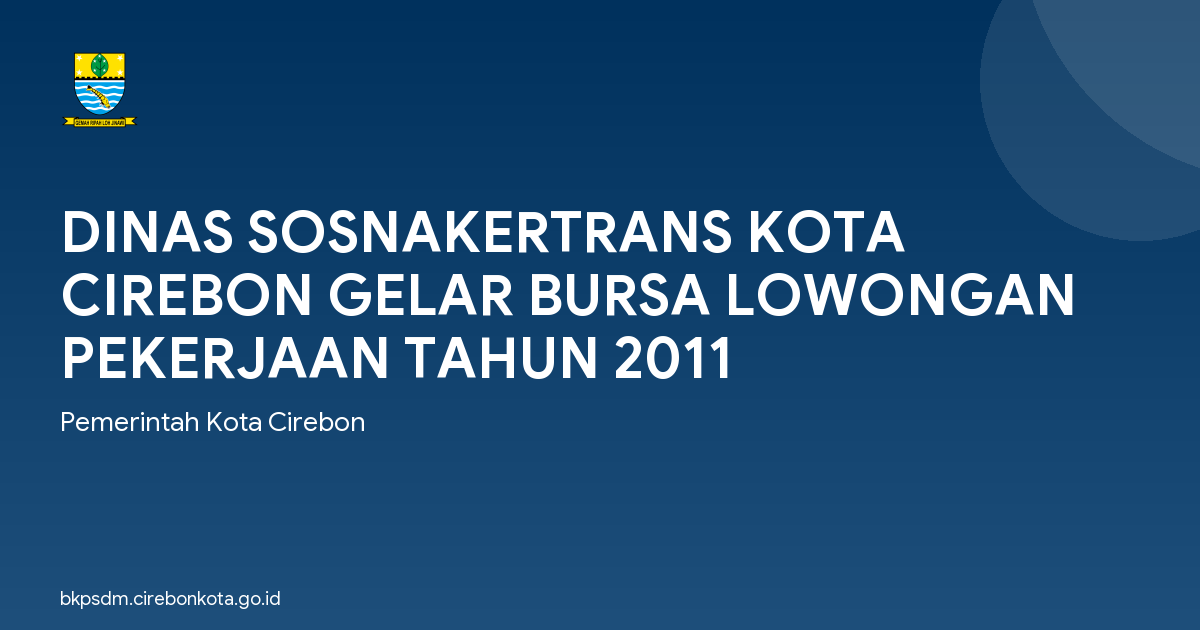 DINAS SOSNAKERTRANS KOTA CIREBON GELAR BURSA LOWONGAN PEKERJAAN TAHUN 2011
