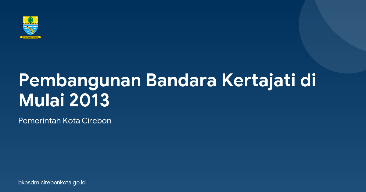 Pembangunan Bandara Kertajati di Mulai 2013