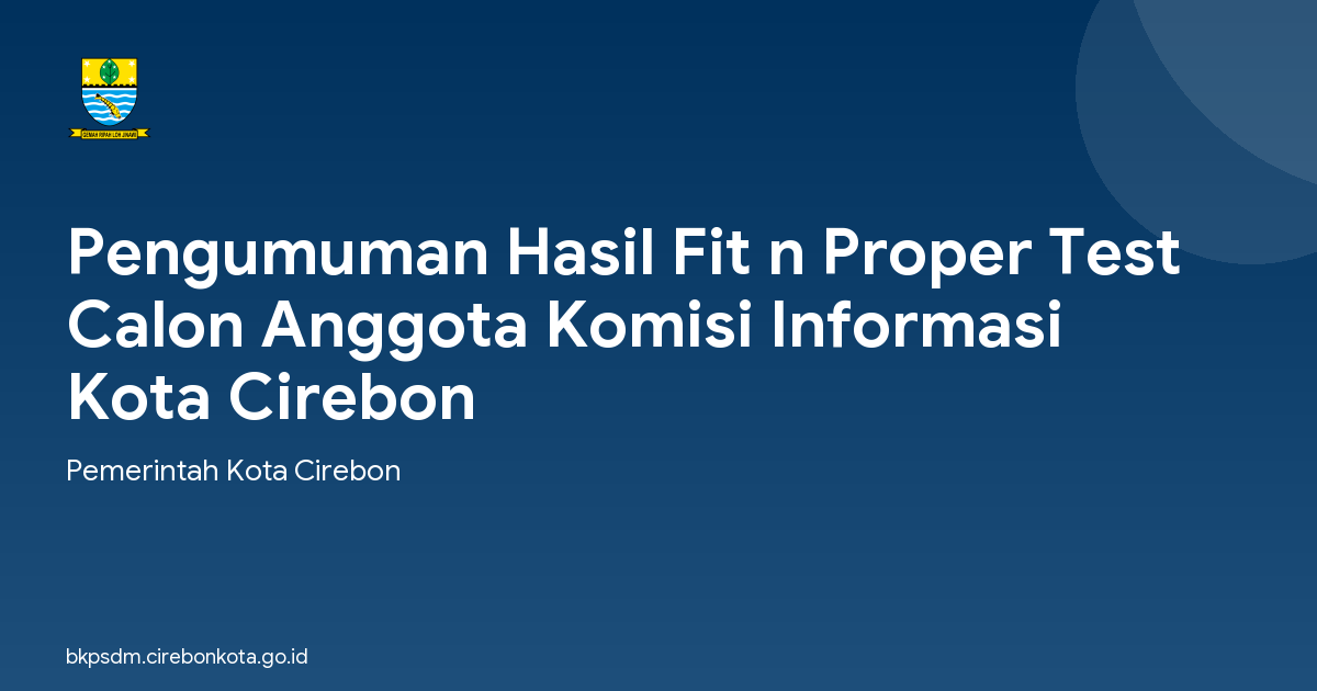 Pengumuman Hasil Fit n Proper Test Calon Anggota Komisi Informasi Kota Cirebon