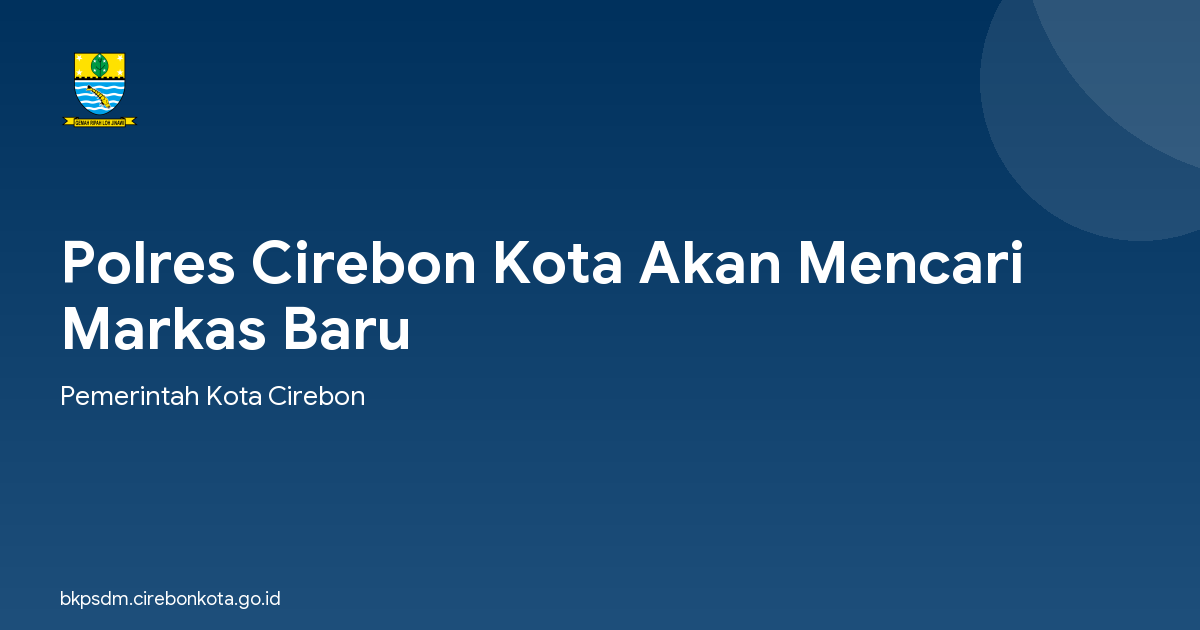 Polres Cirebon Kota Akan Mencari Markas Baru