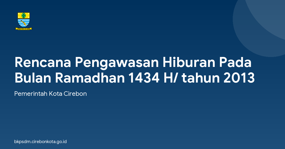 Rencana Pengawasan Hiburan Pada Bulan Ramadhan 1434 H/ tahun 2013