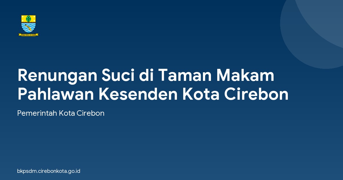 Renungan Suci di Taman Makam Pahlawan Kesenden Kota Cirebon