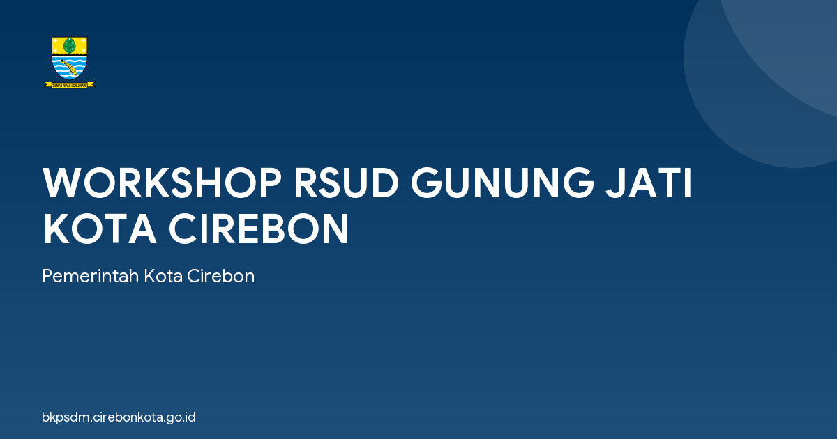 WORKSHOP RSUD GUNUNG JATI KOTA CIREBON