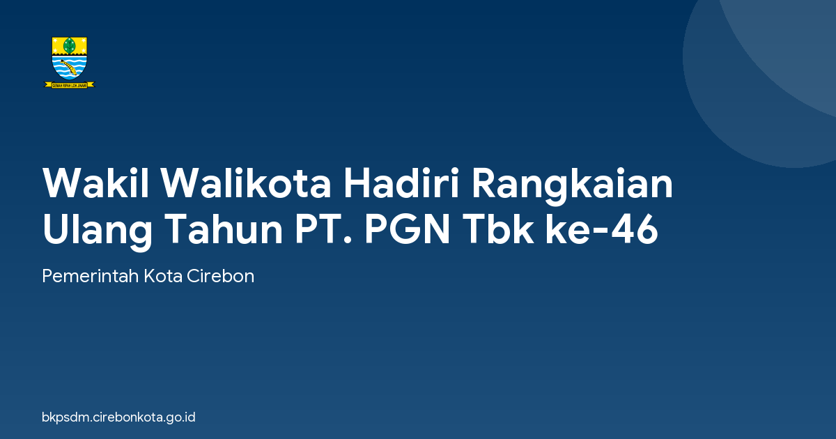Wakil Walikota Hadiri Rangkaian Ulang Tahun PT. PGN Tbk ke-46