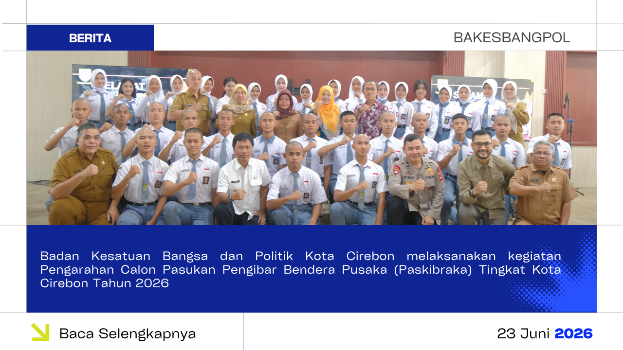 Badan Kesatuan Bangsa dan Politik Kota Cirebon melaksanakan kegiatan Pengarahan Calon Pasukan Pengibar Bendera Pusaka (Paskibraka) Tingkat Kota Cirebon Tahun 2026